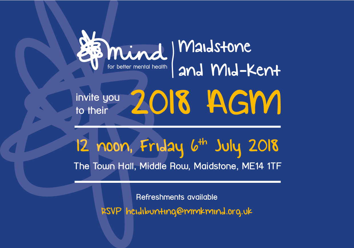 Maidstone and Mid-Kent Mind AGM 2018 - 12 Noon, Friday 6th of July 2018. The Town Hall, Middle Row, Maidstone, ME14 QTF. Refreshments Available. RSVP heidibunting@mmkmind.org.uk