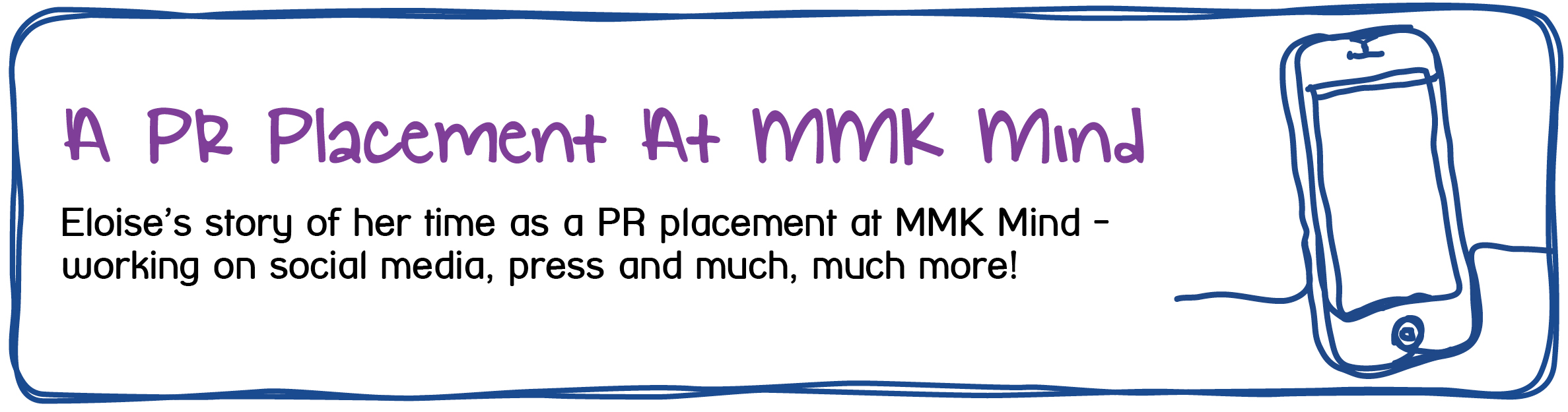 A Student Placement At MMK Mind - A Story of a student's time working on PR at MMK Mind.