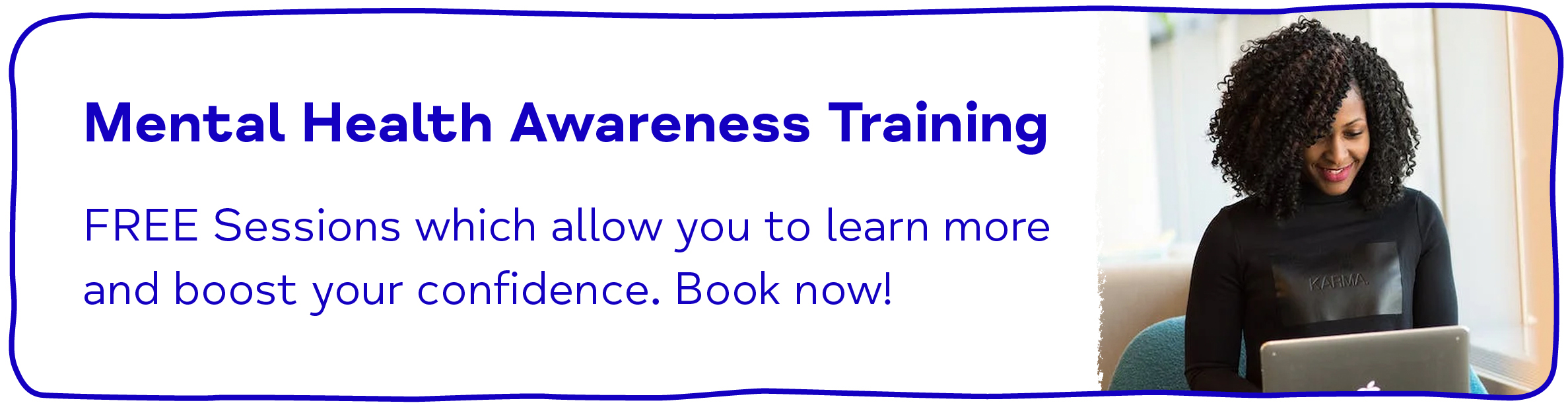 Mental Health Awareness Training FREE Sessions which allow you to learn more and boost your confidence. Book now!
