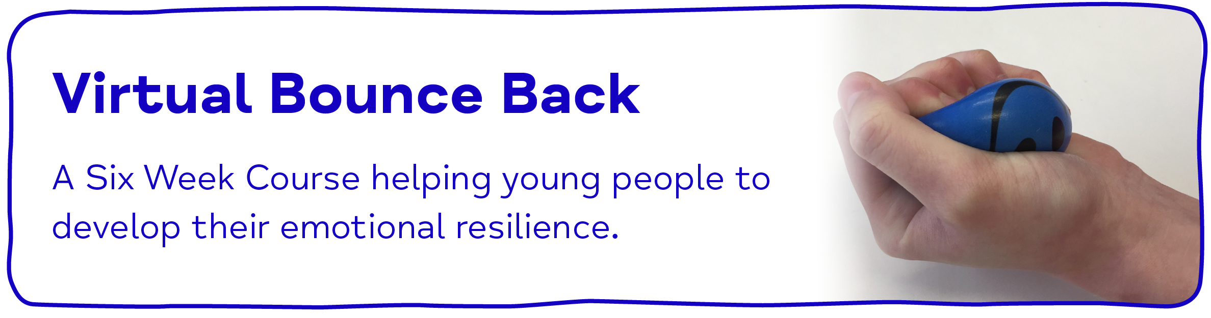 Virtual Bounce Back - A Six Week Course helping young people to develop their emotional resilience.