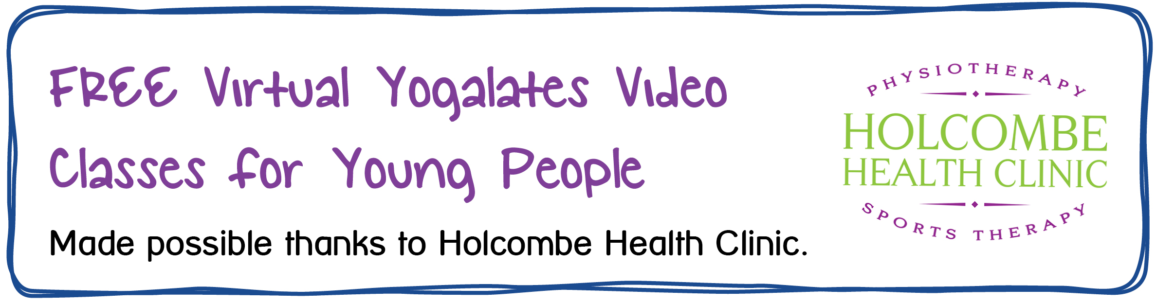 FREE Virtual Yogalates Video Classes for Young People. Made possible thanks to Holcombe Health Clinic.