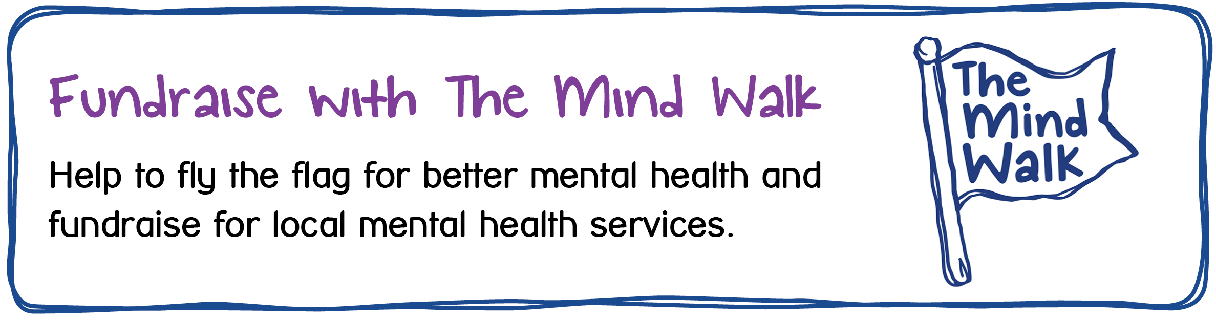 Fundraise with The Mind Walk. Help to fly the flag for better mental health and fundraise for local mental health services.