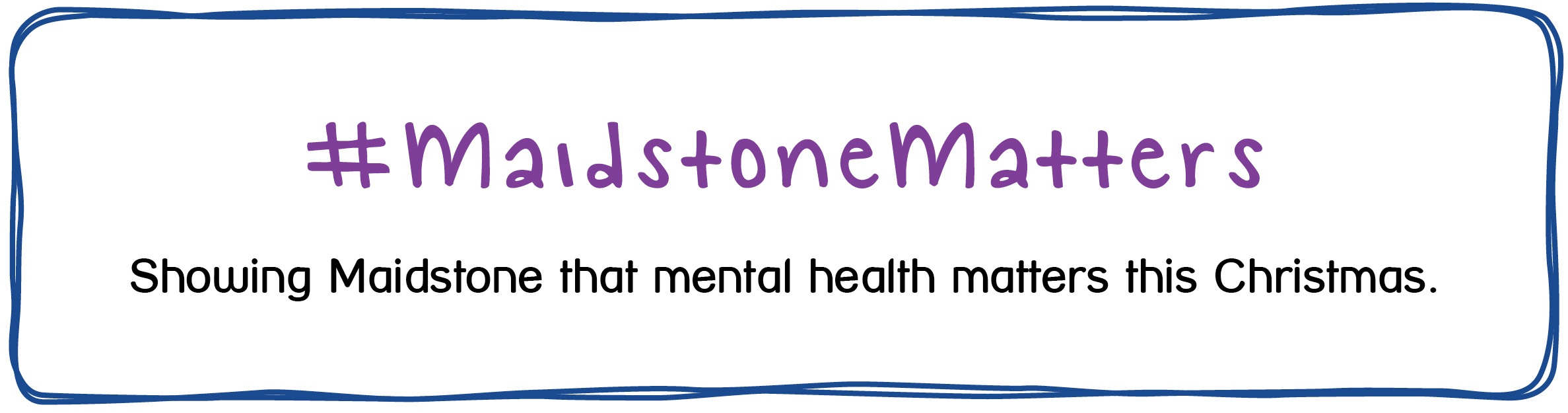 Maidstone Matters - Showing Maidstone that mental health matters this Christmas.