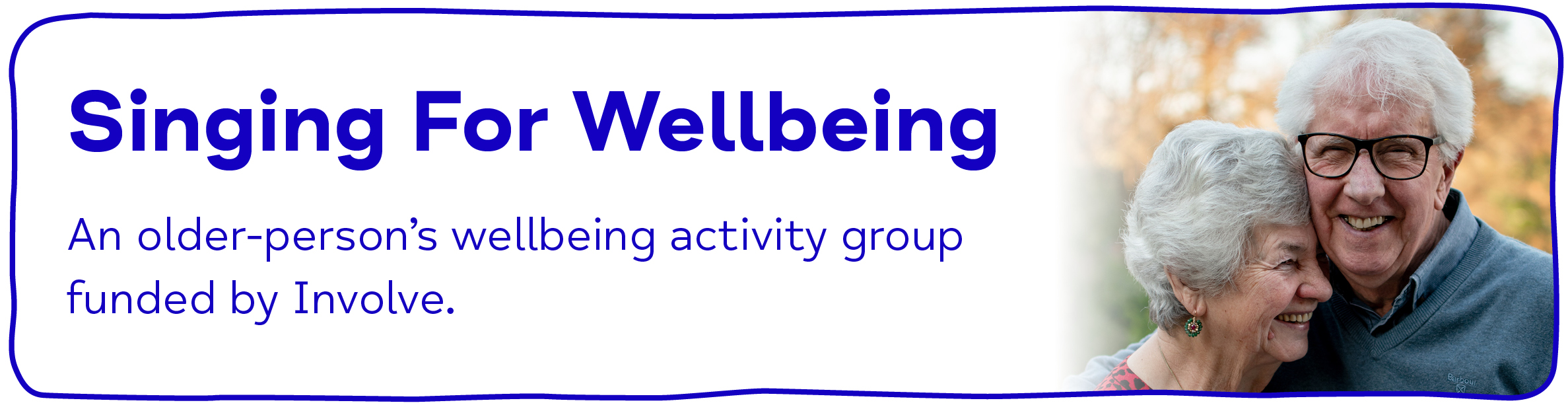 Singing For Wellbeing. An older person's wellbeing activity group funded by Involve.