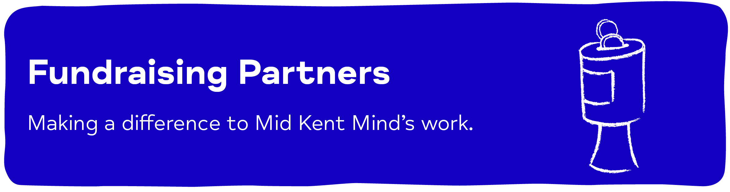 Fundraising Partners - Making a difference to Mid Kent Mind's work.