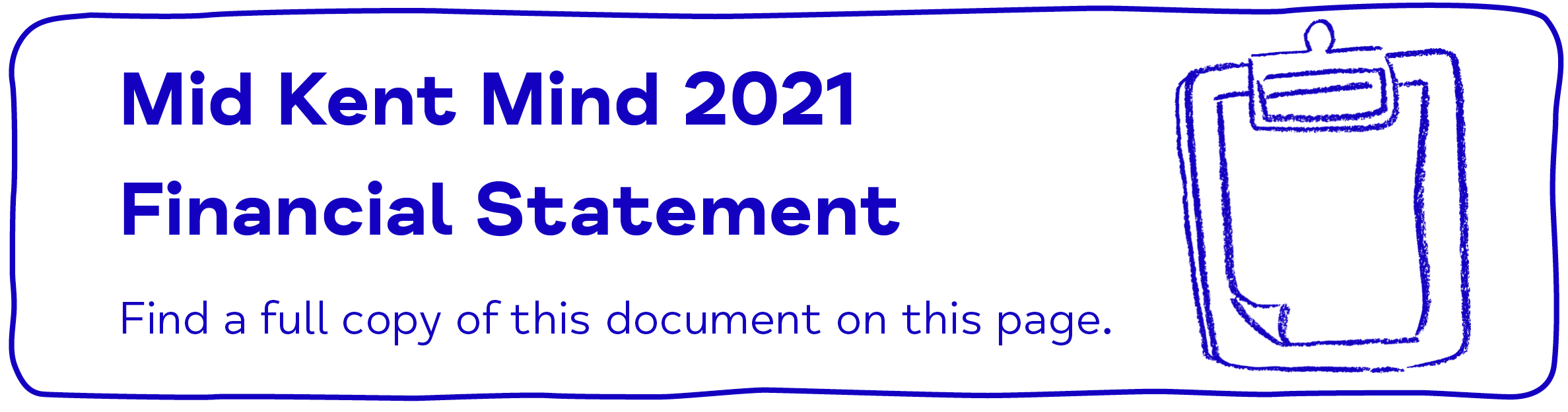 Mid Kent Mind 2021  Financial Statement Find a full copy of this document on this page.