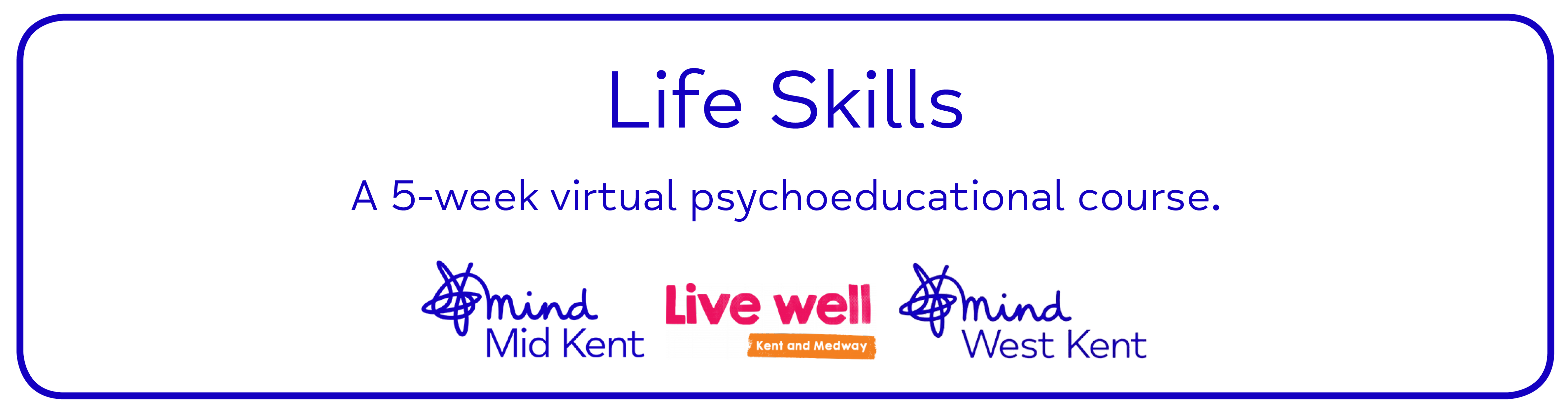 Life Skills A 5-week virtual psychoeducational course.