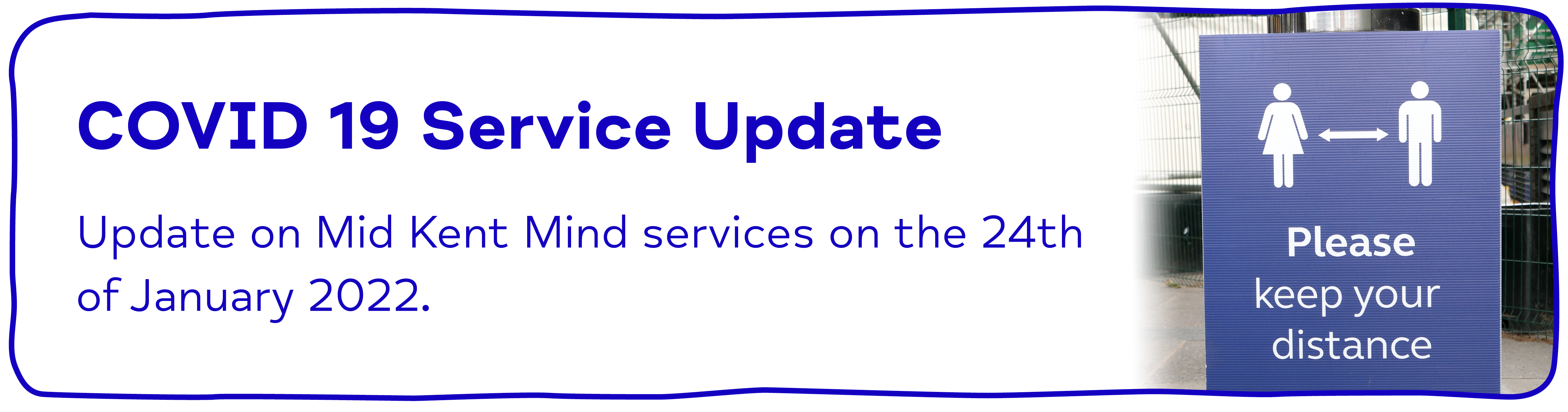 COVID 19 Service Update Update on Mid Kent Mind services on the 24th of January 2022.