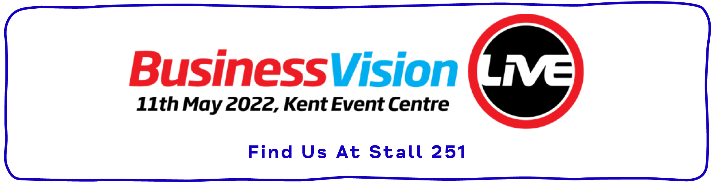 Kent Business Vision Live - Find Us At Stall 251 