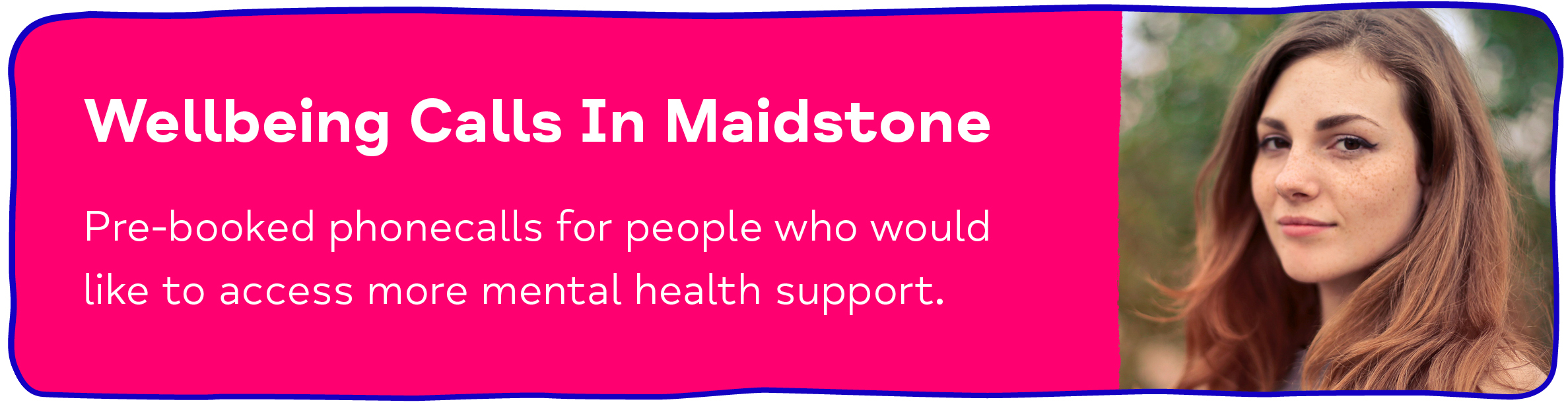 Wellbeing Calls In Maidstone. Pre-booked phonecalls for people who would like to access more mental health support.