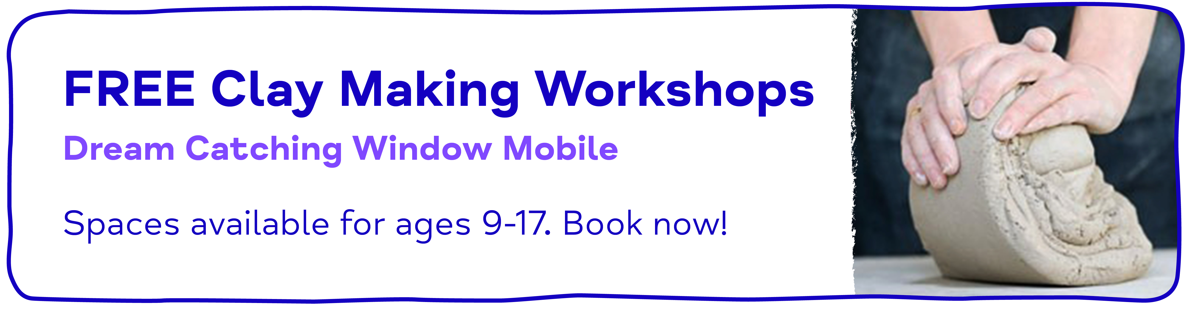 FREE Clay Making Workshops Dream Catching Window Mobile Spaces available for ages 9-17. Book now!