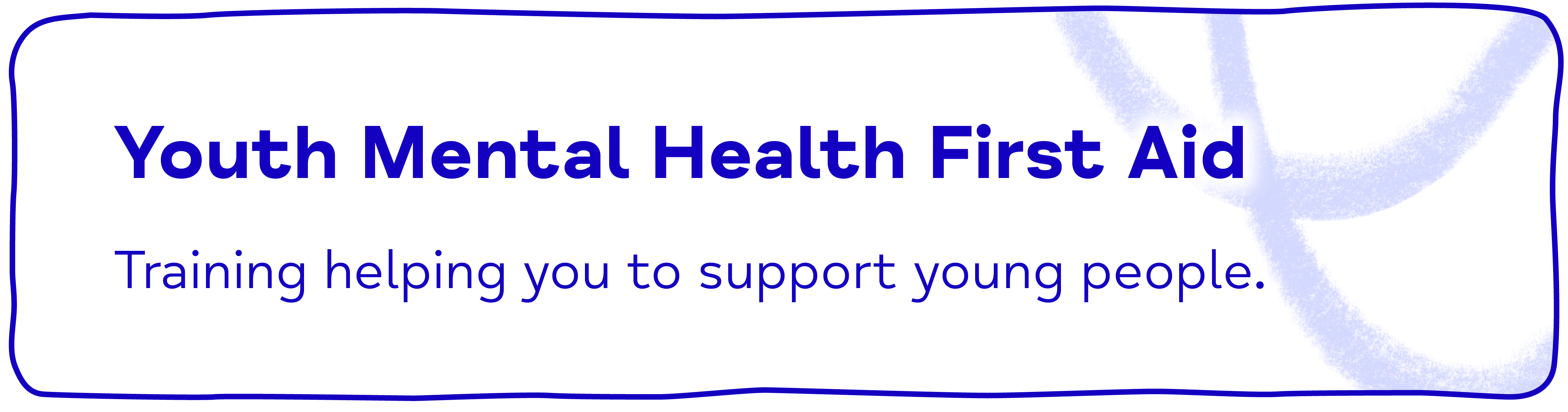 Youth Mental Health First Aid. Training helping you to support young people.